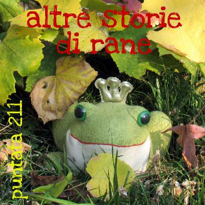 Puntata 211 - Altre storie di rane