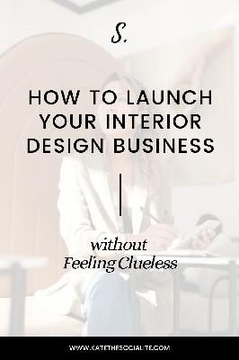 How to Launch Your Interior Design Business without Feeling Clueless How to Launch Your Interior Design Business without Feeling Clueless