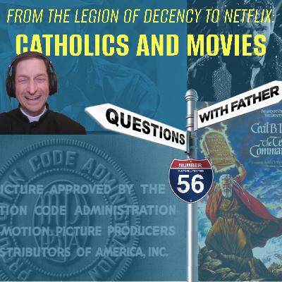 From the Legion of Decency to Netflix: Catholics and Movies - Questions with Father #56
