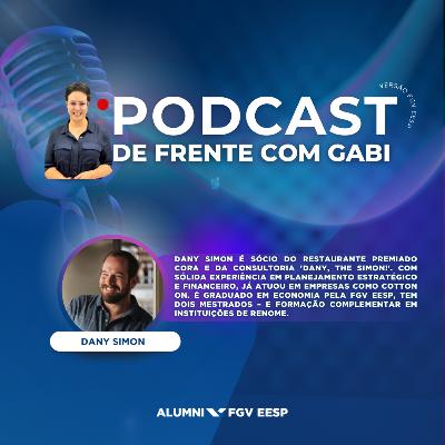 #23 De Frente com Gabi | Bate-papo com Dany Simon sobre gestão, propósito e o universo da gastronomia #23 De Frente com Gabi | Bate-papo com Dany Simon sobre gestão, propósito e o universo da gastronomia