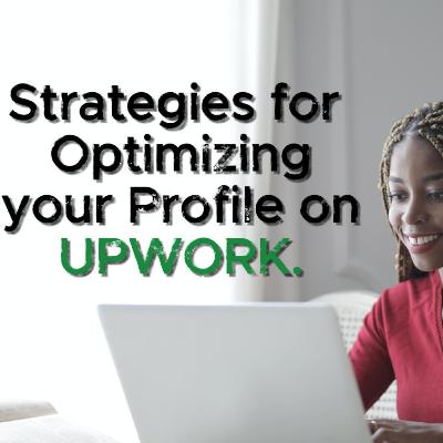 Upwork Profile Optimization: Attracting High-Quality Clients Made Easy