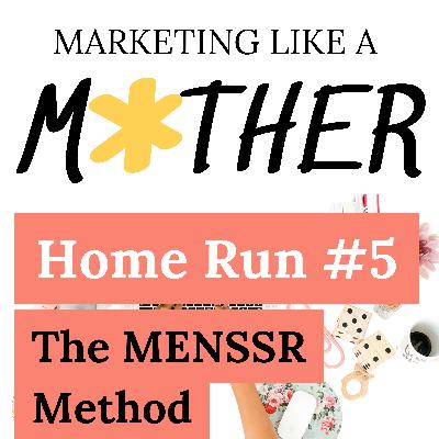 HOME RUN RERUN #5 - The MENSSR Method: Balance Your Self-Care, Family, and Business