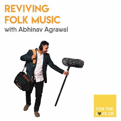 Episode #09 The Refrain | Reviving Folk Music with Abhinav Agrawal (Part II) Episode #09 The Refrain | Reviving Folk Music with Abhinav Agrawal (Part II)