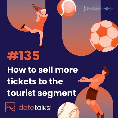 #135 How to sell more tickets to the tourist segment