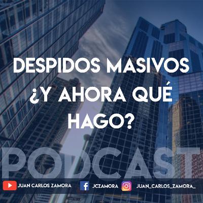 Despidos masivos. ¿Y ahora qué hago?