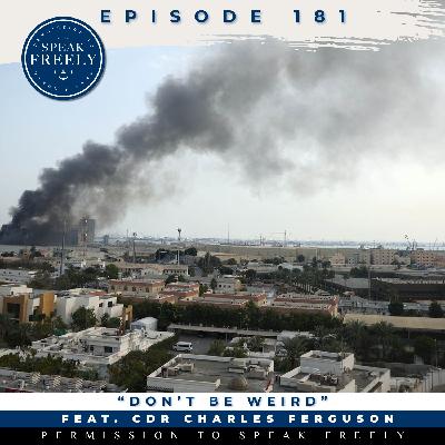Episode 181 | "Don't Be Weird" (Feat. CDR Charles Ferguson)