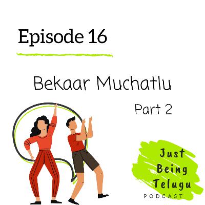 Bekaar Muchatlu (Part 2)