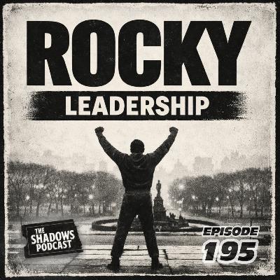 Rocky and Leadership: Training for the Fight You Can’t See