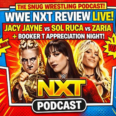 WWE NXT Review : Jacy Jayne vs Sol Ruca vs Zaria + Booker T Appreciation Night