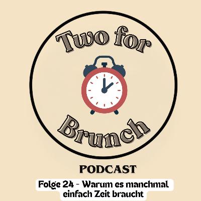 Folge 24 - Warum es manchmal einfach Zeit braucht