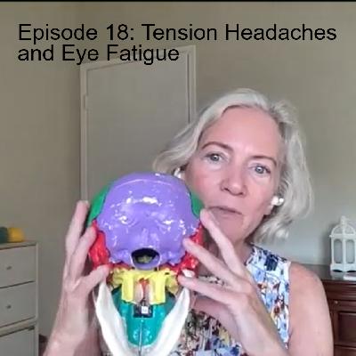 Episode 18: Tension Headaches and Eye Fatigue Episode 18: Tension Headaches and Eye Fatigue