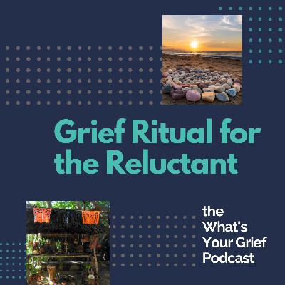 Grief Ritual for the Reluctant