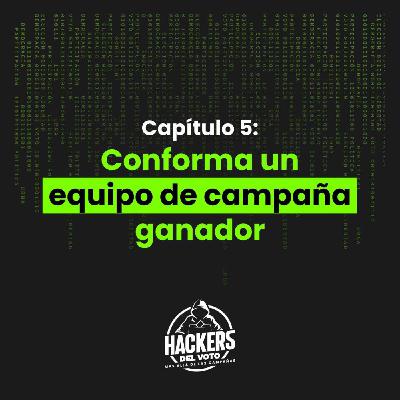 Capítulo 5: Conforma un equipo de campaña ganador.