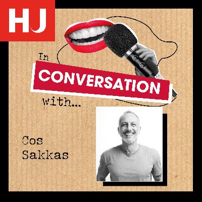 HJ In Conversation With... Cos Sakkas