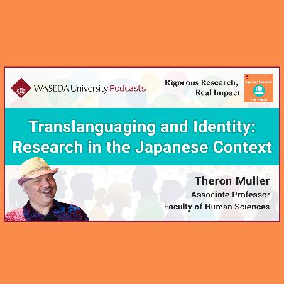 Translanguaging and Identity: Research in the Japanese Context (Assoc. Prof. Theron Muller) Translanguaging and Identity: Research in the Japanese Context (Assoc. Prof. Theron Muller)