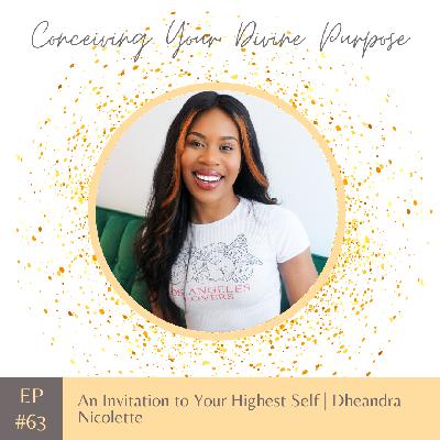 EP 63 An Invitation to Your Highest Self | Dheandra Nicolette