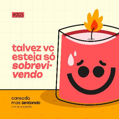 talvez você esteja só sobrevivendo