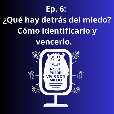 ¿Qué hay detrás del miedo? Cómo identificarlo y vencerlo
