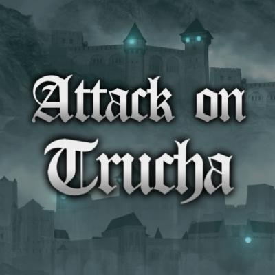ATTACK ON TRUCHA   Episodio 10: La Trucholvidada