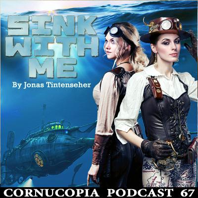 Cornucopia Radio Podcast 67: Sink With Me Cornucopia Radio Podcast 67: Sink With Me