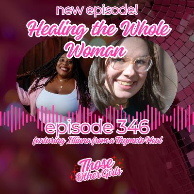 Ep 346 | Healing the Whole Woman: Emotional Health, Chronic Illness & Self-Advocacy