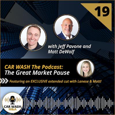The Great Market Pause with Jeff Pavone and Matt DeWolf on CAR WASH The Podcast The Great Market Pause with Jeff Pavone and Matt DeWolf on CAR WASH The Podcast