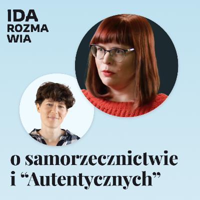 Ida rozmawia o samorzecznictwie i "Autentycznych"