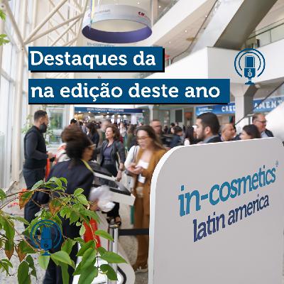 34: in-cosmetics Latin America 2025: especialistas destacam tendências que devem pautar a edição