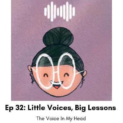 Ep 32: Little Voices, Big Lessons