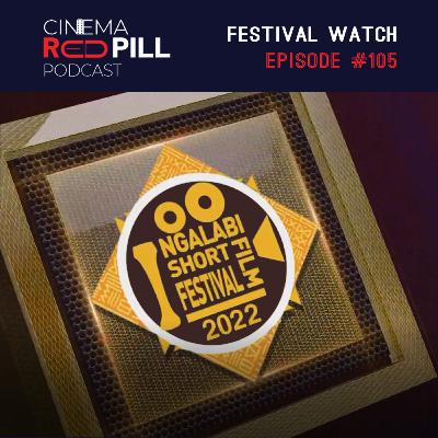 The 2022 Ngalabi Short Film Festival - (Episode 106)