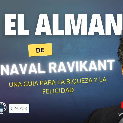 una GUIA para la RIQUEZA y la FELICIDAD - El Almanaque de NAVAL RAVIKANT