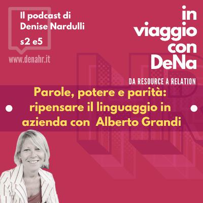S02 E05 - Parole, potere e parità: ripensare il linguaggio in azienda - Ospite Alberto Grandi S02 E05 - Parole, potere e parità: ripensare il linguaggio in azienda - Ospite Alberto Grandi