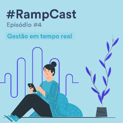 RampCast #4 - Gestão em tempo real RampCast #4 - Gestão em tempo real