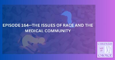 Episode 164--THE ISSUES OF RACE AND THE MEDICAL COMMUNITY