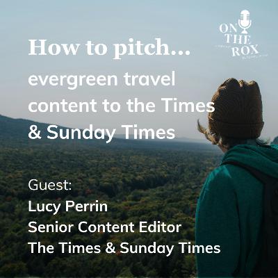 How to Pitch Evergreen Travel Content to The Times & Sunday Times How to Pitch Evergreen Travel Content to The Times & Sunday Times