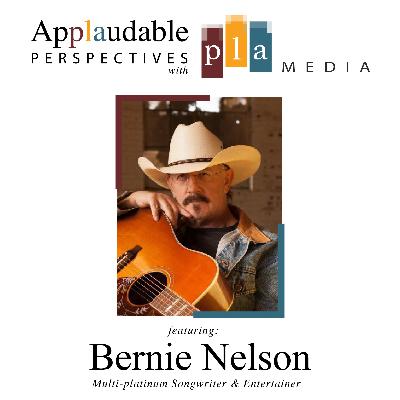 Applaudable Perspectives with multi-platinum songwriter Bernie Nelson