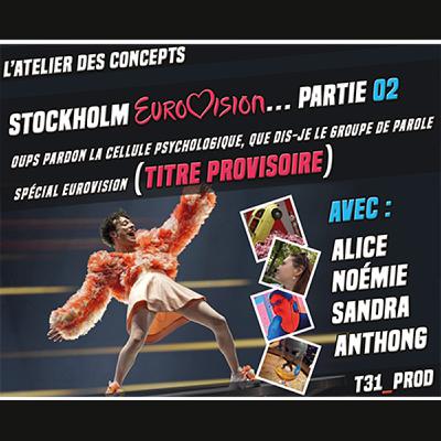 Stockholm Eurovision… oups pardon la cellule psychologique, que dis-je le groupe de parole Spécial Eurovision 2024 - Partie 02 - avec Alice, Noémie, Sandra et Anthong