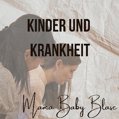 #34 Kinder und Krankheit