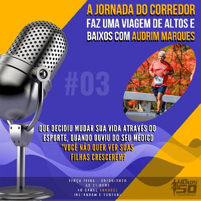 Jornada do Corredor | Programa 03 | Audrim Marques