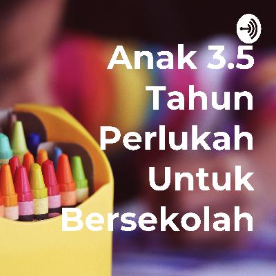 Anak 3.5 Tahun Perlukah Untuk Bersekolah (Trailer)