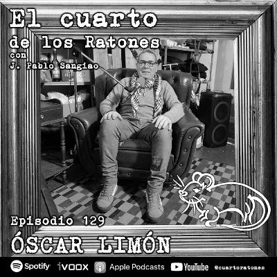 Episodio 129 OSCAR LIMON El Cuarto de los Ratones