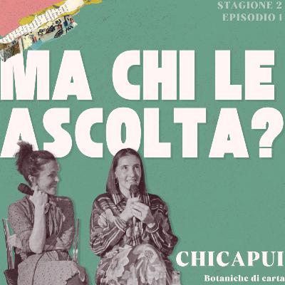 Ep. 11 - Chicapui, Botaniche dei fiori -