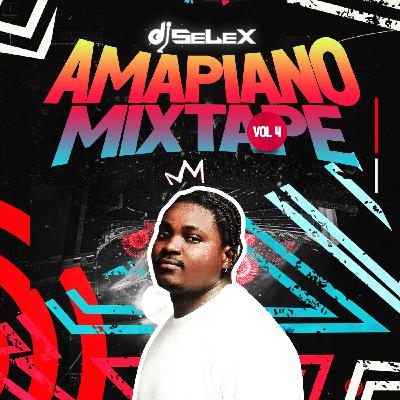 DJ Selex Amapiano Mixtape Vol.4