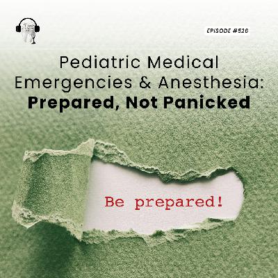 526 Pediatric Medical Emergencies & Anesthesia: Prepared, Not Panicked