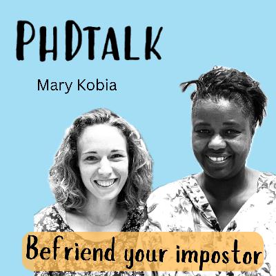 25: PhDtalk - Befriending your impostor | Mary Kobia