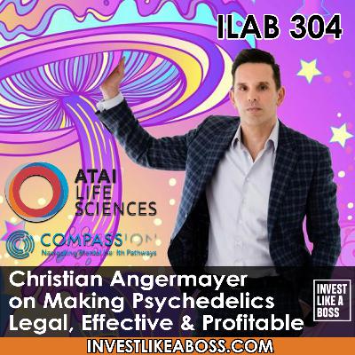 304: Christian Angermayer on Making Psychedelics Legal, Effective & Profitable 304: Christian Angermayer on Making Psychedelics Legal, Effective & Profitable