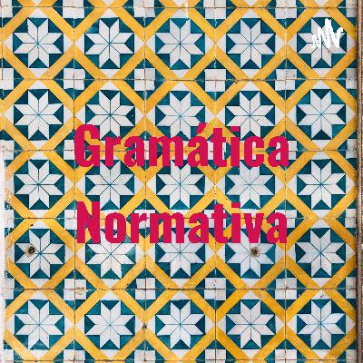 Podcast GRAMÁTICA NORMATIVA