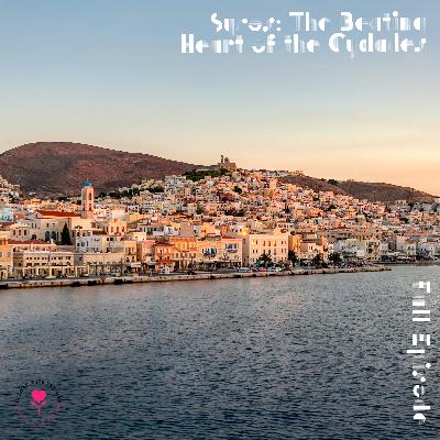 Syros: The Beating Heart of the Cyclades