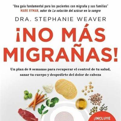 ¡No más migrañas! de Stephanie Weaver