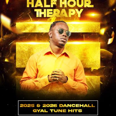 The HalF Hour Therapy Vol.2 (2025 & 2026 Dancehall Gyal Tune Hits) The HalF Hour Therapy Vol.2 (2025 & 2026 Dancehall Gyal Tune Hits)